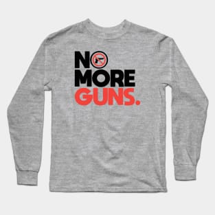 No More Guns Long Sleeve T-Shirt